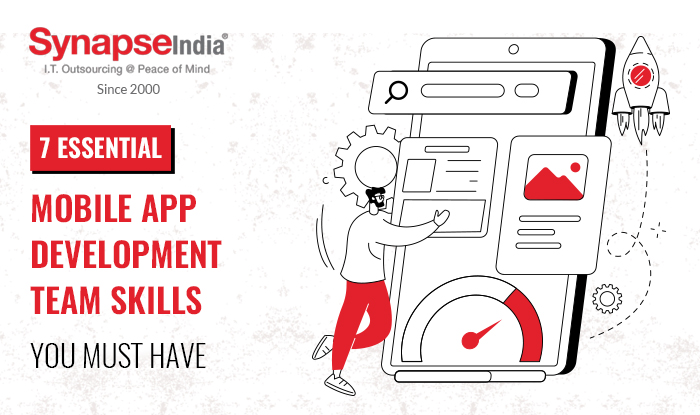 7 Essential Mobile App Development Team Skills You Must Have